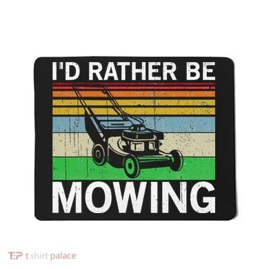 Id Rather Be Mowing Lawn Mowing Mousepad