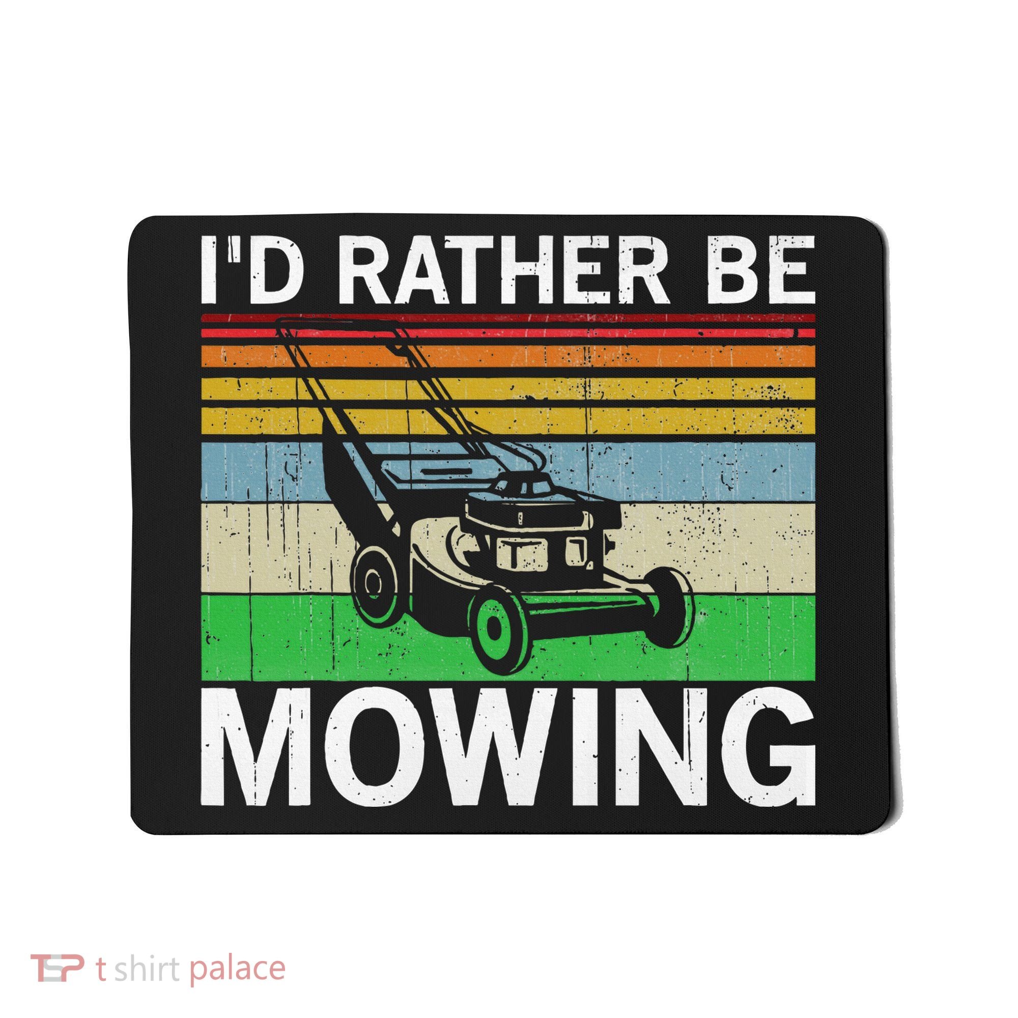 Id Rather Be Mowing Lawn Mowing Mousepad