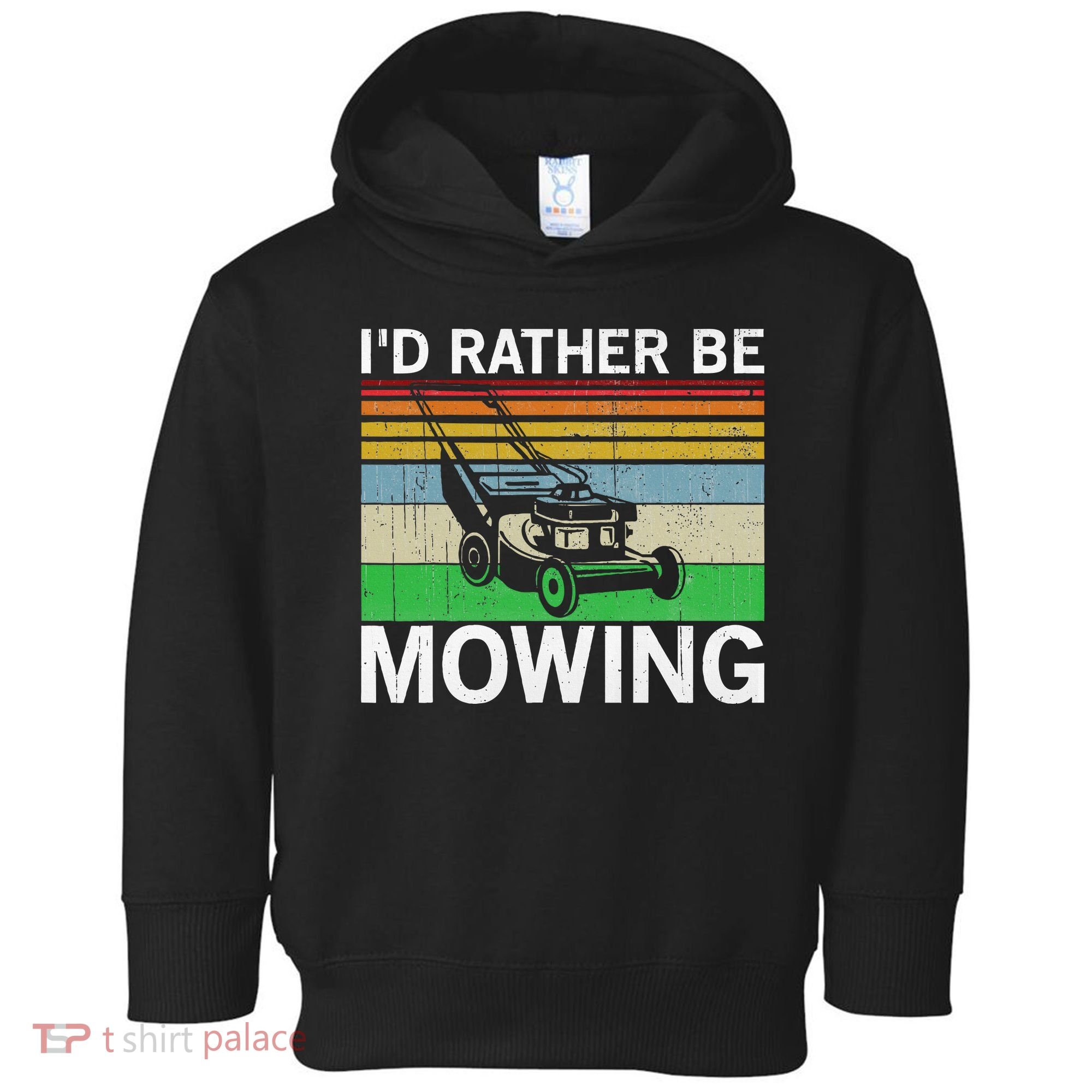 Id Rather Be Mowing Lawn Mowing Toddler Hoodie