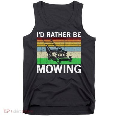 Id Rather Be Mowing Lawn Mowing Tank Top