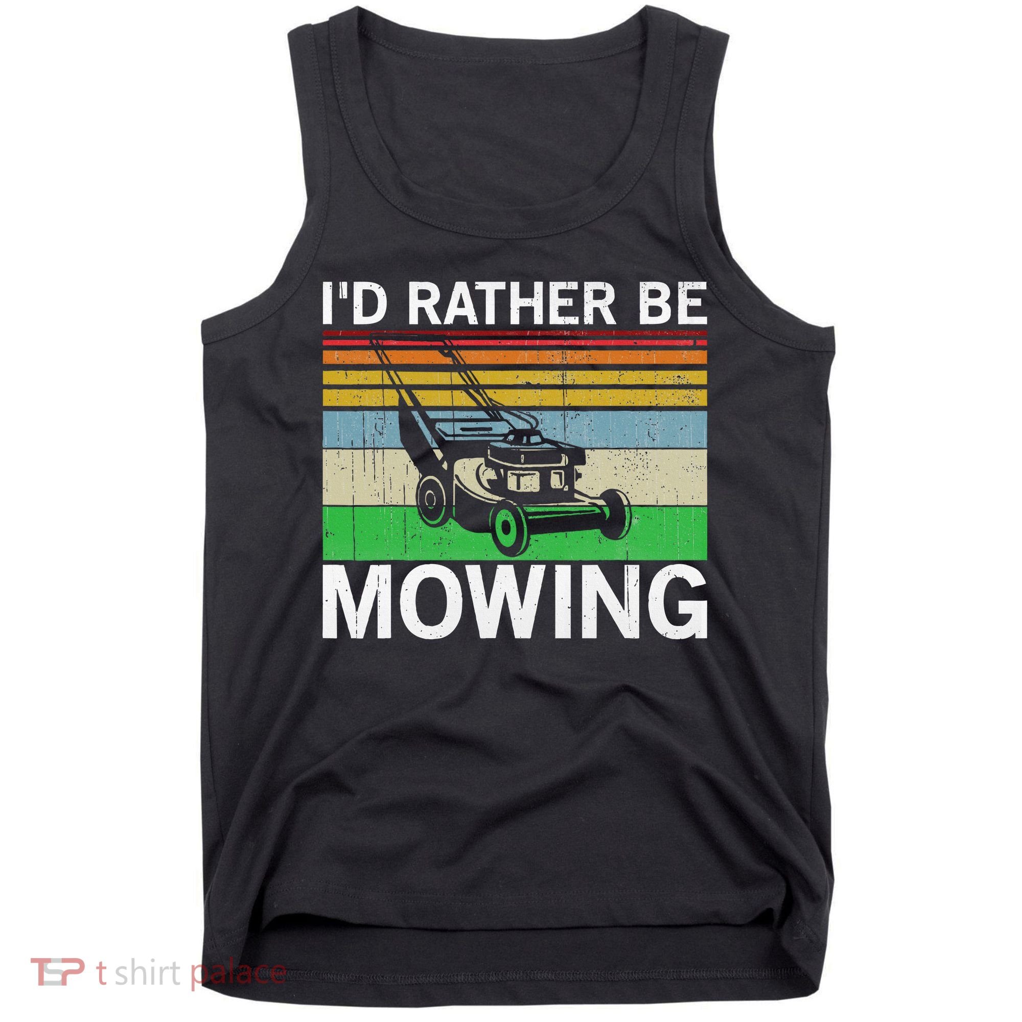 Id Rather Be Mowing Lawn Mowing Tank Top