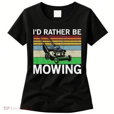 Id Rather Be Mowing Lawn Mowing Women's T-Shirt