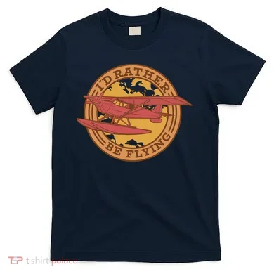 I'd Rather Be Flying T-Shirt