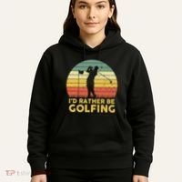 I’d Rather Be Golfing Golf Quotes Sayings Hoodie thumb 5