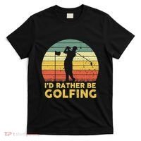 I’d Rather Be Golfing Golf Quotes Sayings T-Shirt thumb 0