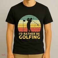 I’d Rather Be Golfing Golf Quotes Sayings T-Shirt thumb 3
