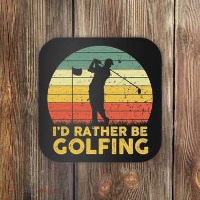 I’d Rather Be Golfing Golf Quotes Sayings Coaster