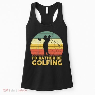 I’d Rather Be Golfing Golf Quotes Sayings Women's Tank Top