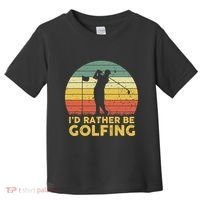 I’d Rather Be Golfing Golf Quotes Sayings Toddler T-Shirt thumb 0