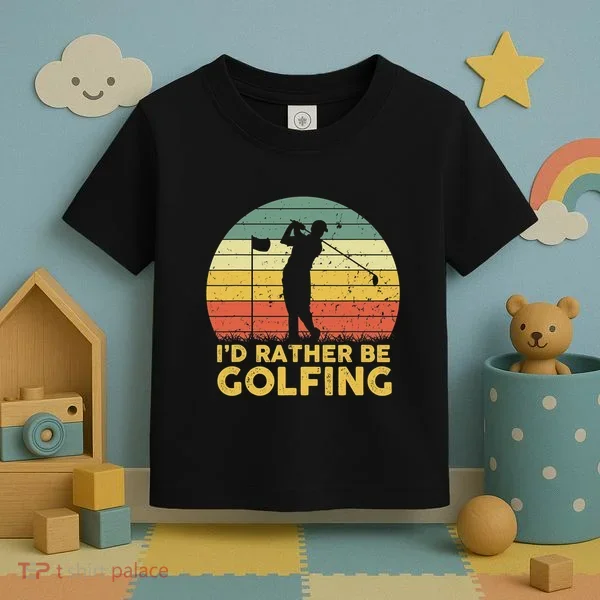 I’d Rather Be Golfing Golf Quotes Sayings Toddler T-Shirt