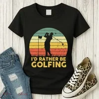 I’d Rather Be Golfing Golf Quotes Sayings Women's T-Shirt thumb 3