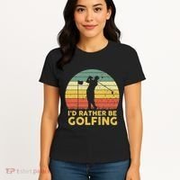 I’d Rather Be Golfing Golf Quotes Sayings Women's T-Shirt thumb 4
