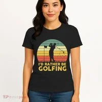 I’d Rather Be Golfing Golf Quotes Sayings Women's T-Shirt thumb 4