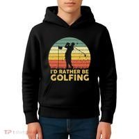 I’d Rather Be Golfing Golf Quotes Sayings Kids Hoodie thumb 4