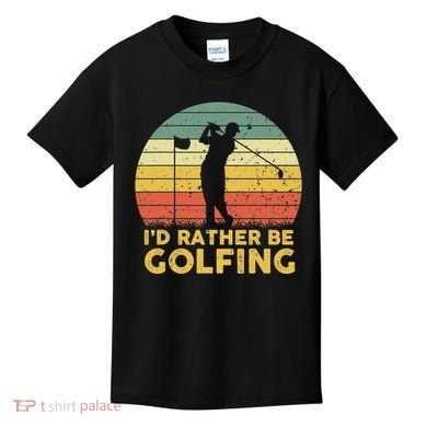 I’d Rather Be Golfing Golf Quotes Sayings Kids T-Shirt