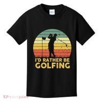I’d Rather Be Golfing Golf Quotes Sayings Kids T-Shirt thumb 0