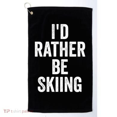 I’d Rather Be Skiing Ski Bum Gift Golf Towel