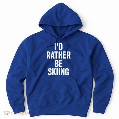 I’d Rather Be Skiing Ski Bum Gift Hoodie