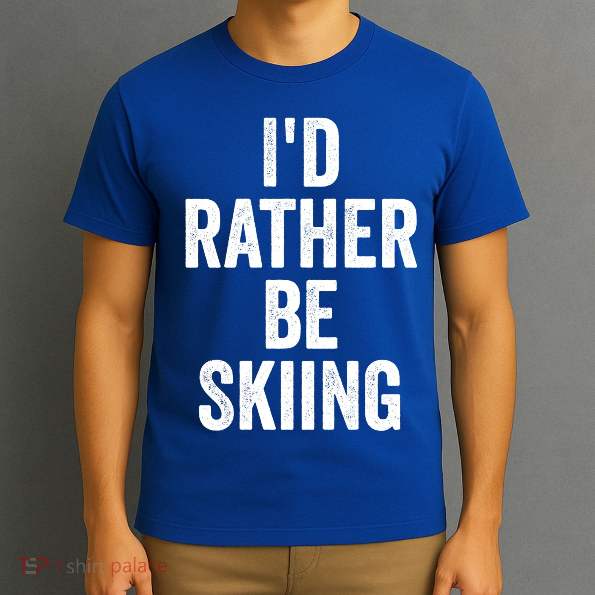 I’d Rather Be Skiing Ski Bum Gift T-Shirt