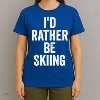 I’d Rather Be Skiing Ski Bum Gift T-Shirt thumb 4