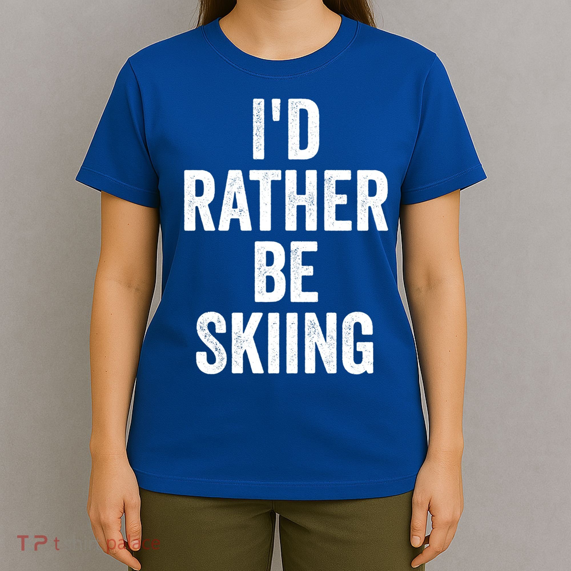 I’d Rather Be Skiing Ski Bum Gift T-Shirt