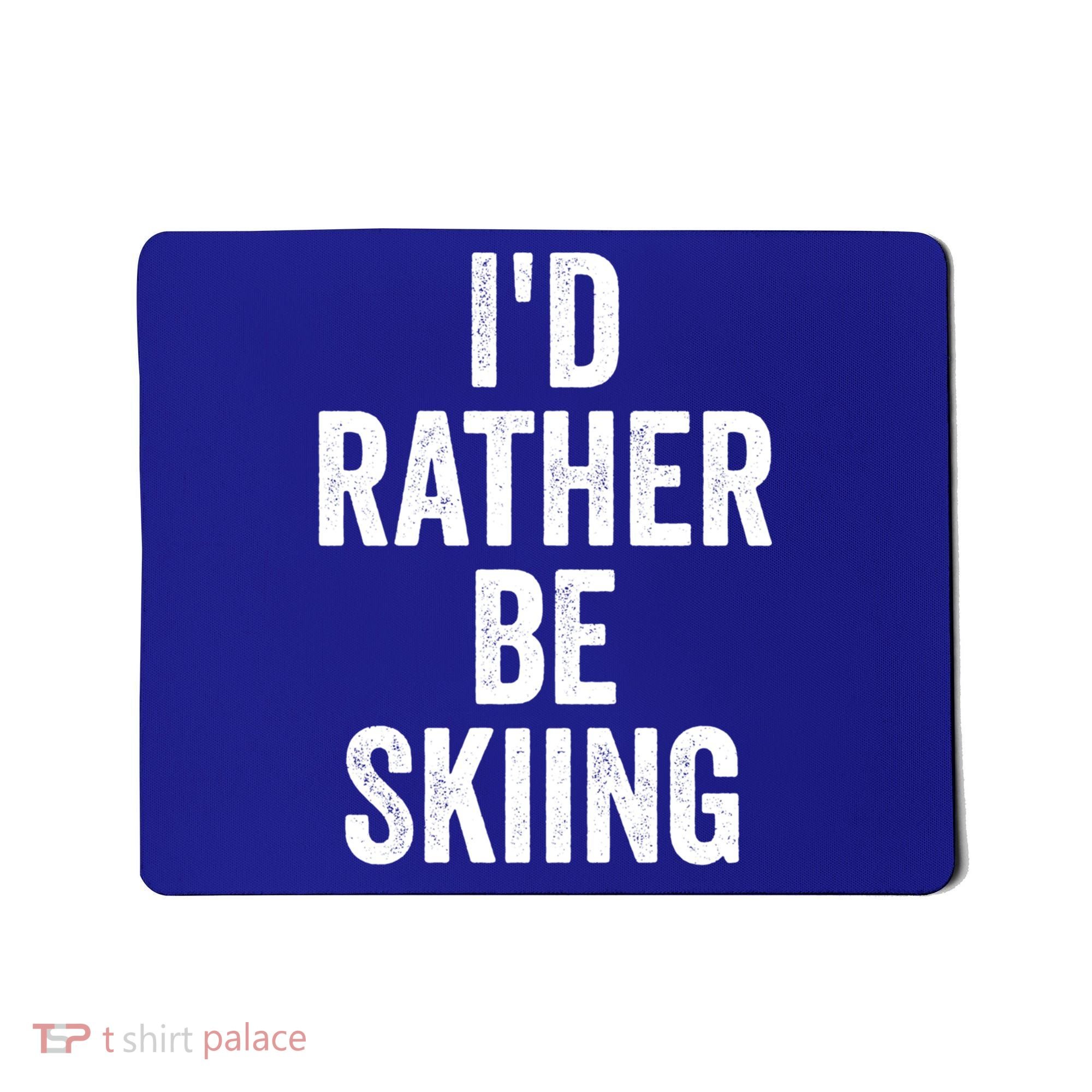I’d Rather Be Skiing Ski Bum Gift Mousepad