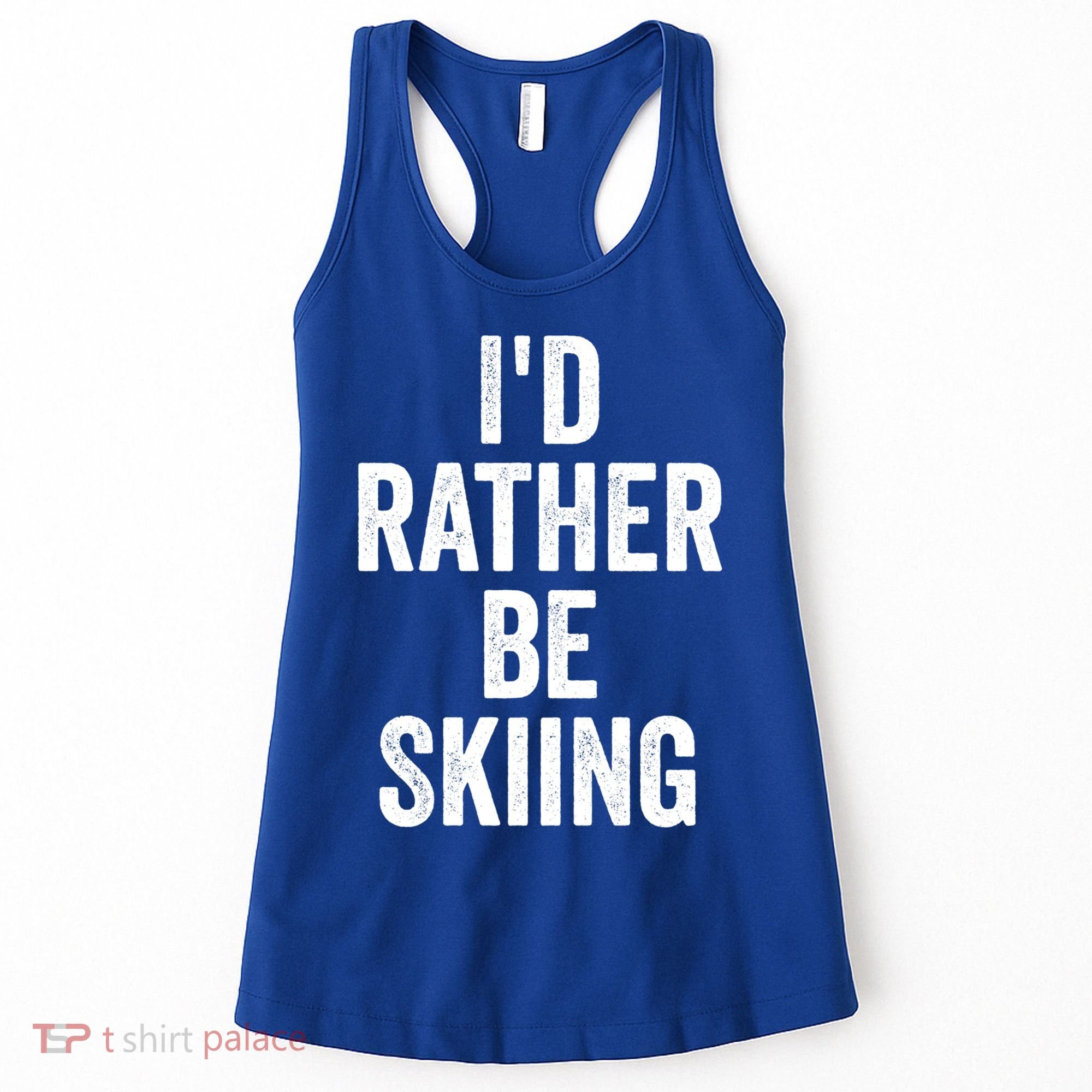 I’d Rather Be Skiing Ski Bum Gift Women's Tank Top