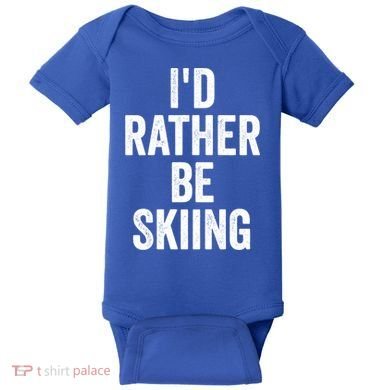 I’d Rather Be Skiing Ski Bum Gift Baby Bodysuit
