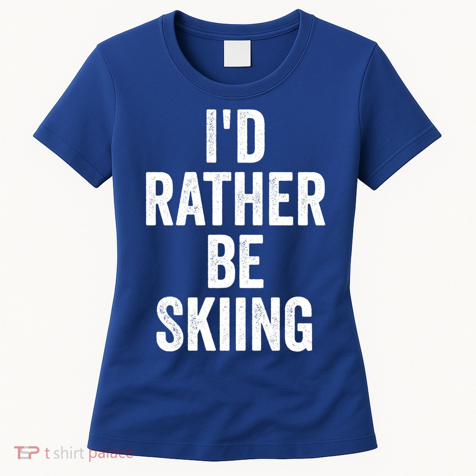I’d Rather Be Skiing Ski Bum Gift Women's T-Shirt