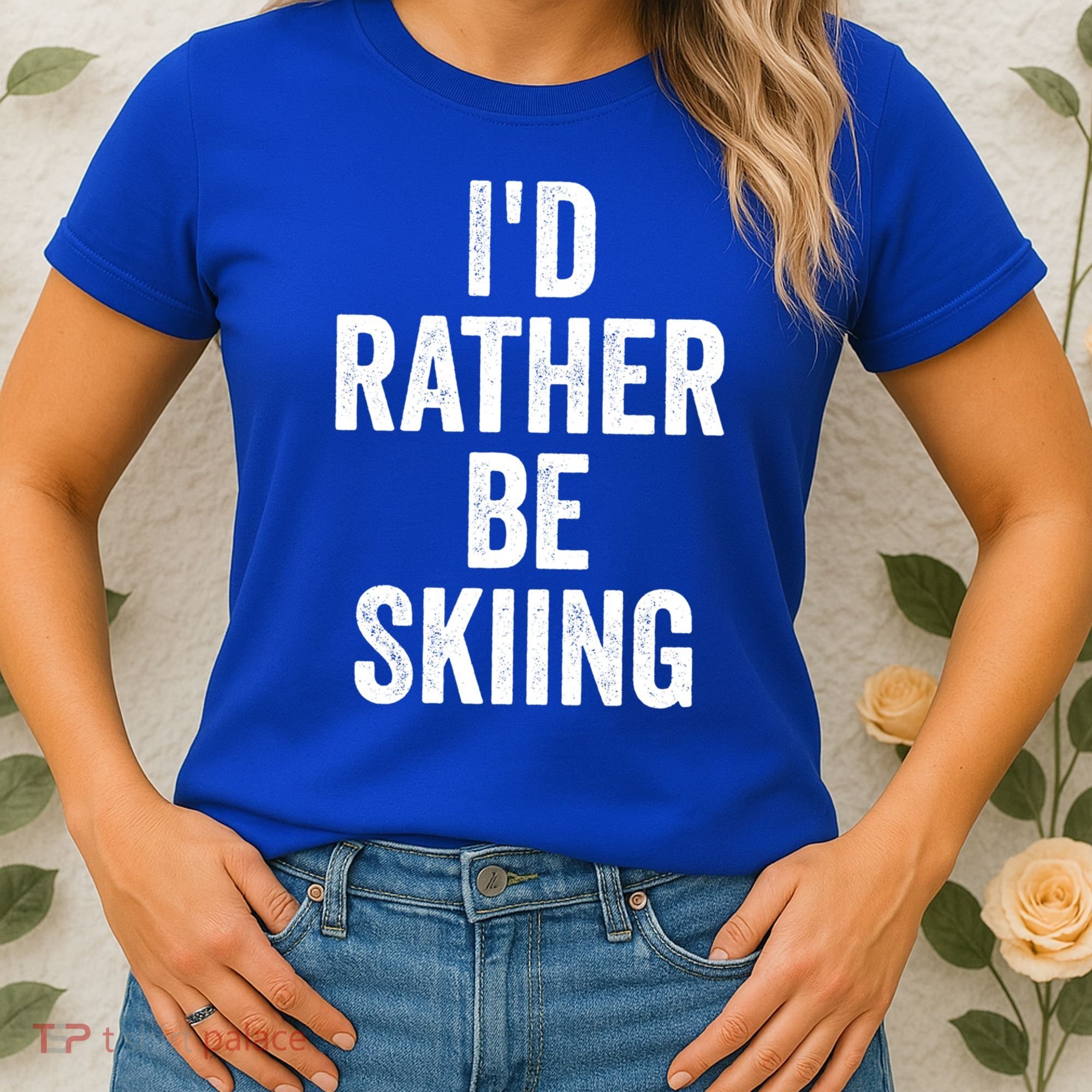 I’d Rather Be Skiing Ski Bum Gift Women's T-Shirt