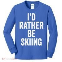 I’d Rather Be Skiing Ski Bum Gift Kids Long Sleeve Shirt thumb 0