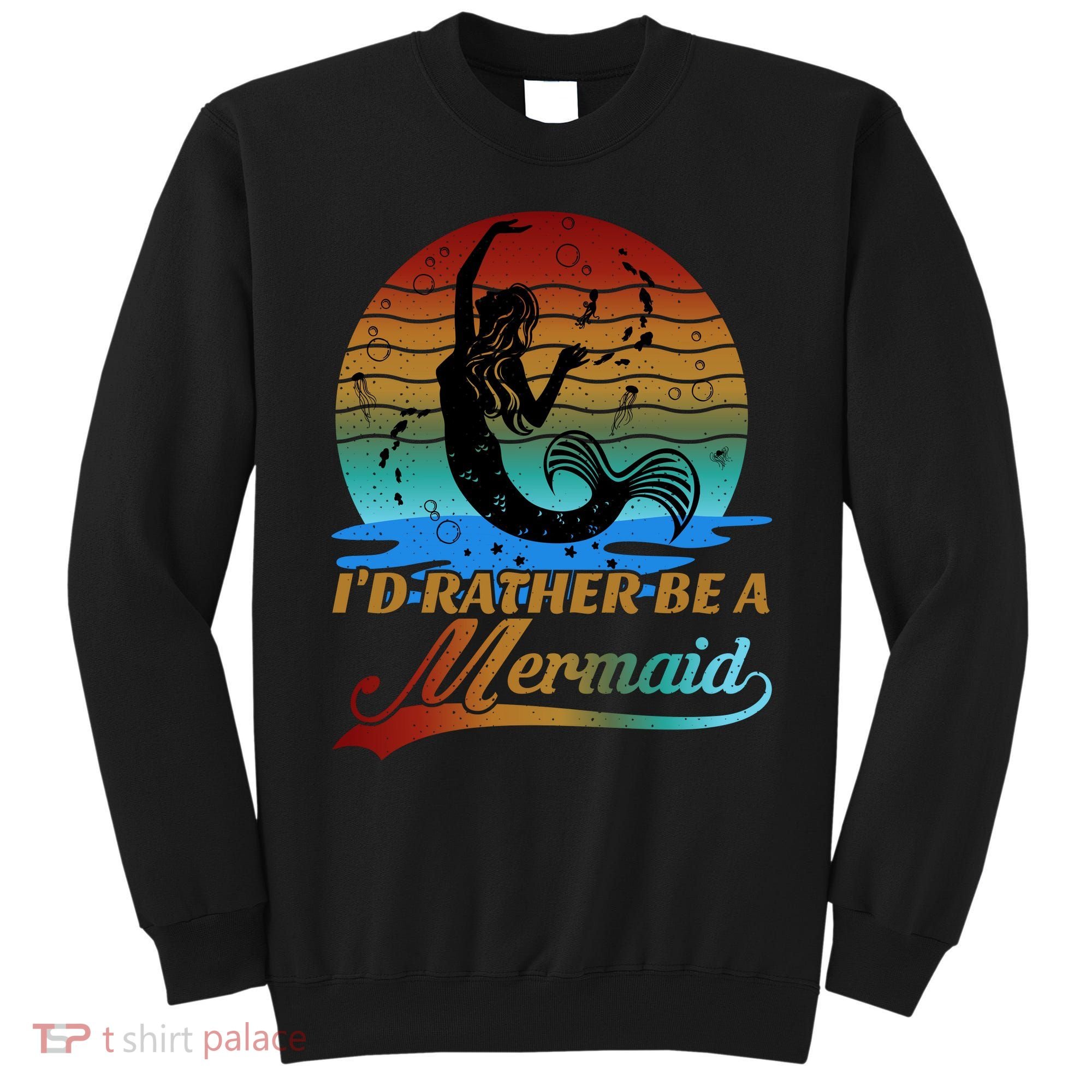 Id Rather Be A Mermaid Cute 90s Retro Sunset Silhouette Mermaid Slogan Sweatshirt