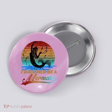 Id Rather Be A Mermaid Cute 90s Retro Sunset Silhouette Mermaid Slogan Button