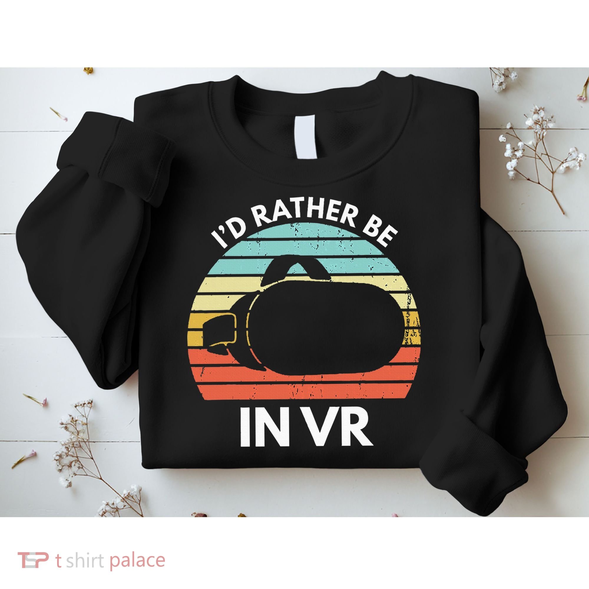 ID Rather Be In Vr Funny Virtual Reality Gamer Sweatshirt
