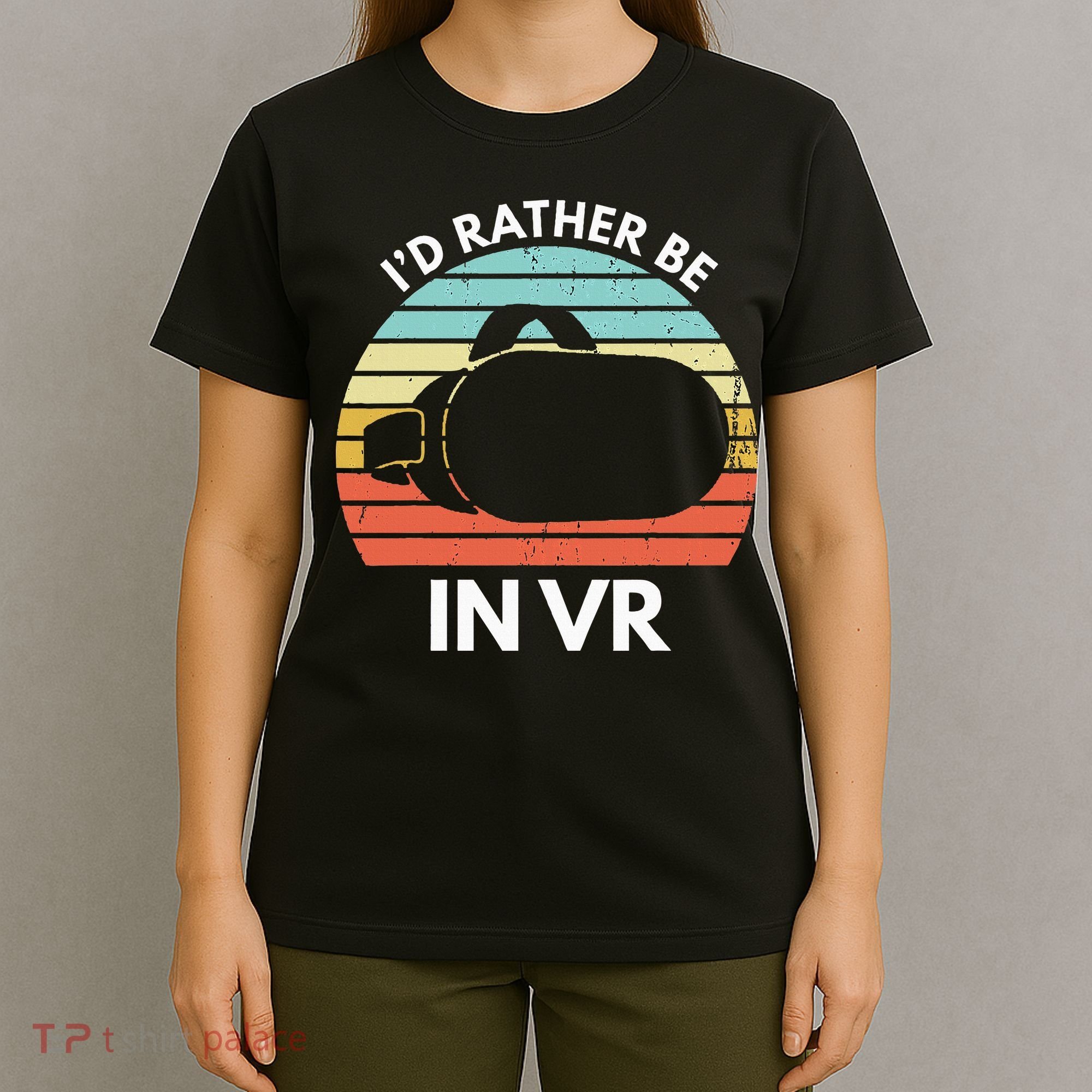 ID Rather Be In Vr Funny Virtual Reality Gamer T-Shirt