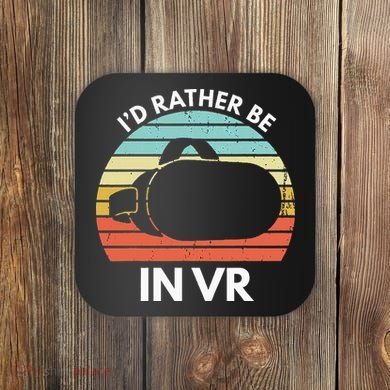 ID Rather Be In Vr Funny Virtual Reality Gamer Coaster