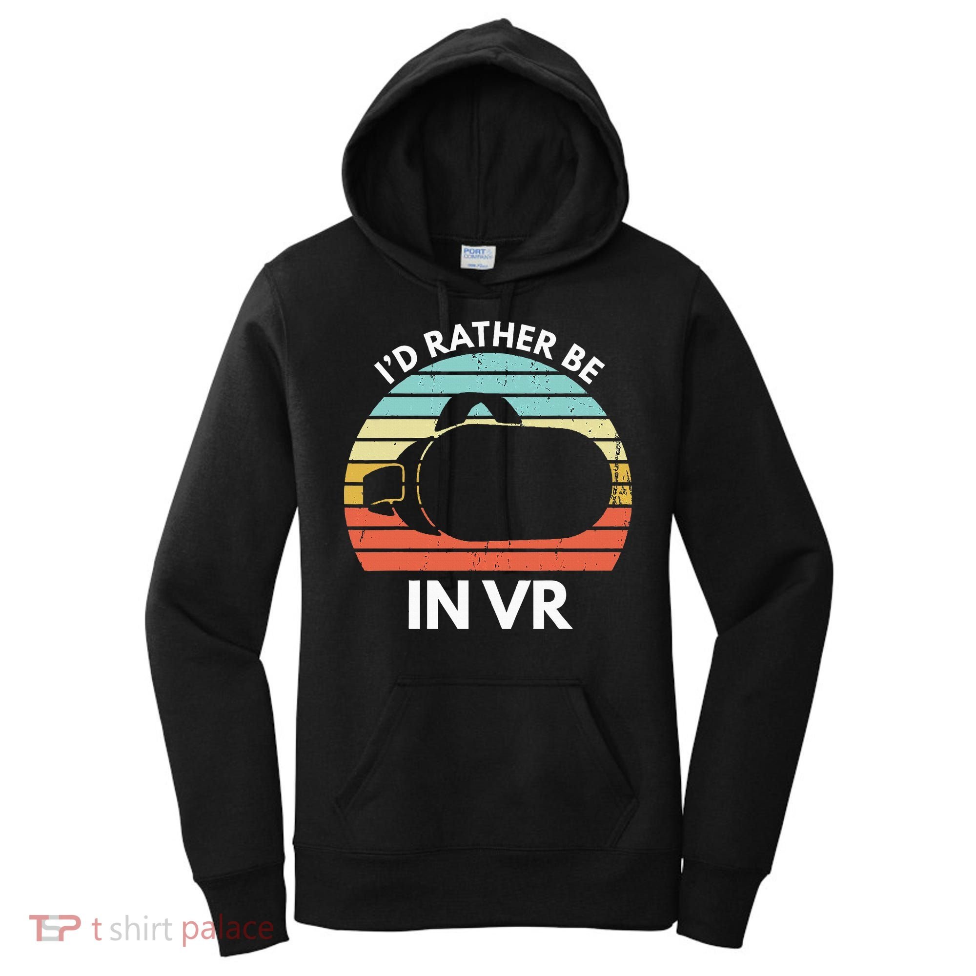 ID Rather Be In Vr Funny Virtual Reality Gamer Women's Hoodie