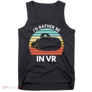 ID Rather Be In Vr Funny Virtual Reality Gamer Tank Top