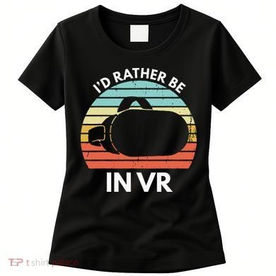 ID Rather Be In Vr Funny Virtual Reality Gamer Women's T-Shirt