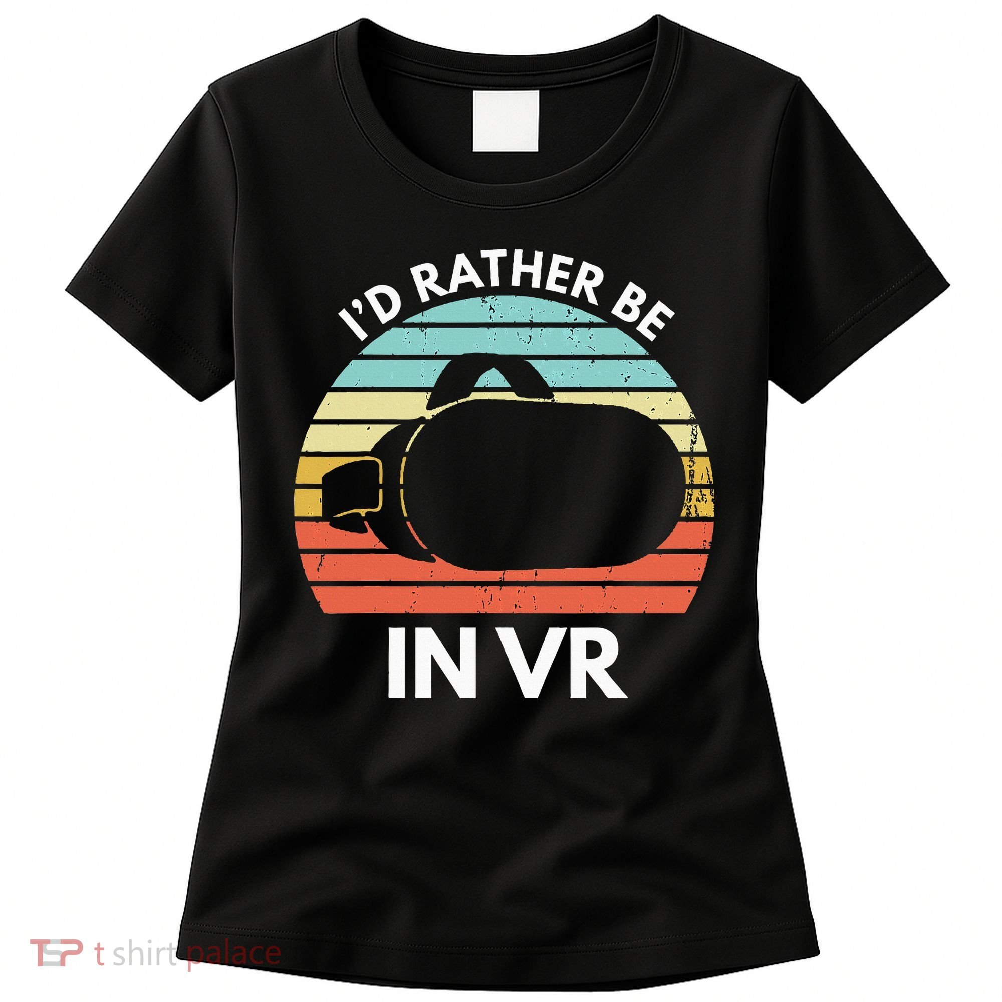 ID Rather Be In Vr Funny Virtual Reality Gamer Women's T-Shirt