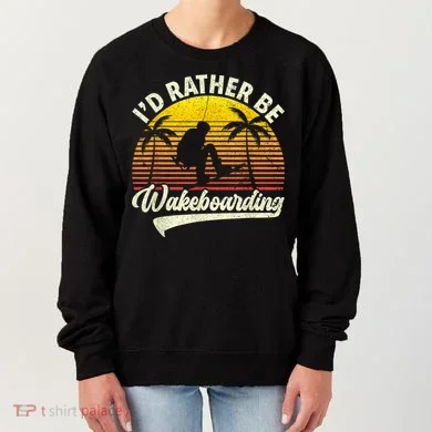 I’d Rather Be Wakeboarding Women's Sweatshirt