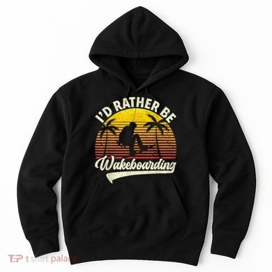 I’d Rather Be Wakeboarding Hoodie