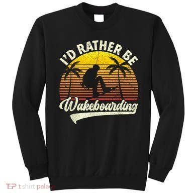 I’d Rather Be Wakeboarding Sweatshirt