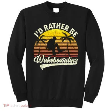 I’d Rather Be Wakeboarding Sweatshirt
