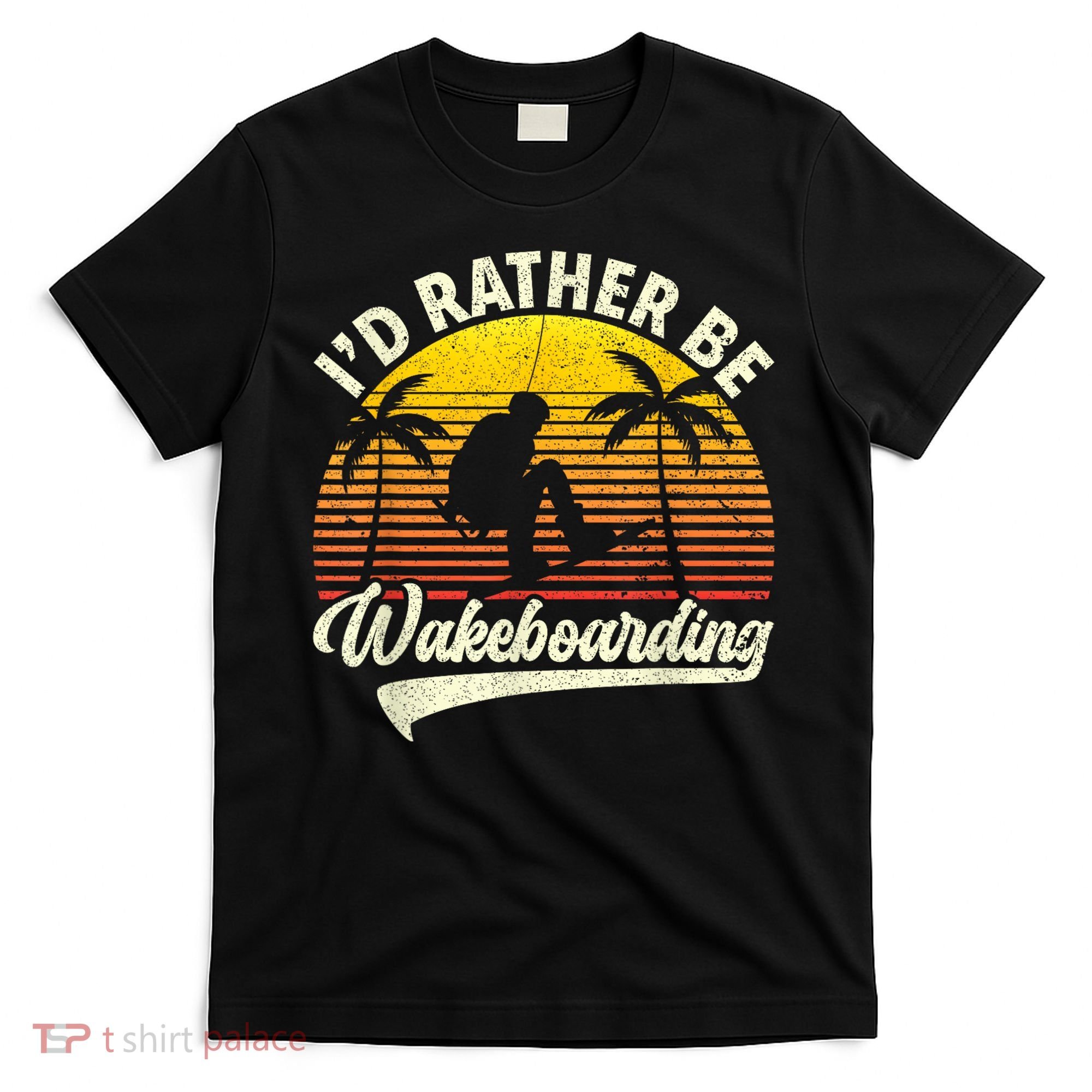 I’d Rather Be Wakeboarding T-Shirt