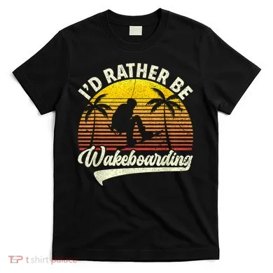 I’d Rather Be Wakeboarding T-Shirt