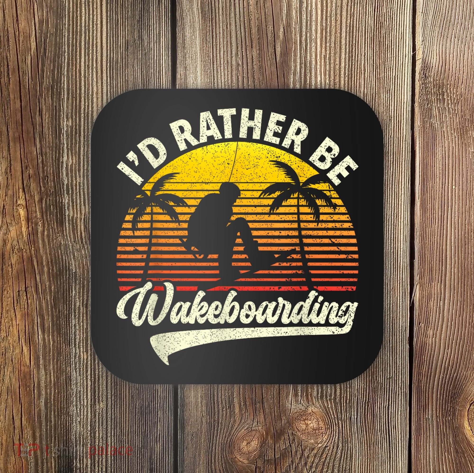 I’d Rather Be Wakeboarding Coaster