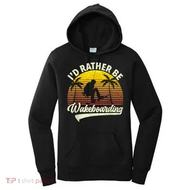 I’d Rather Be Wakeboarding Women's Hoodie