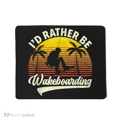 I’d Rather Be Wakeboarding Mousepad