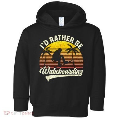 I’d Rather Be Wakeboarding Toddler Hoodie